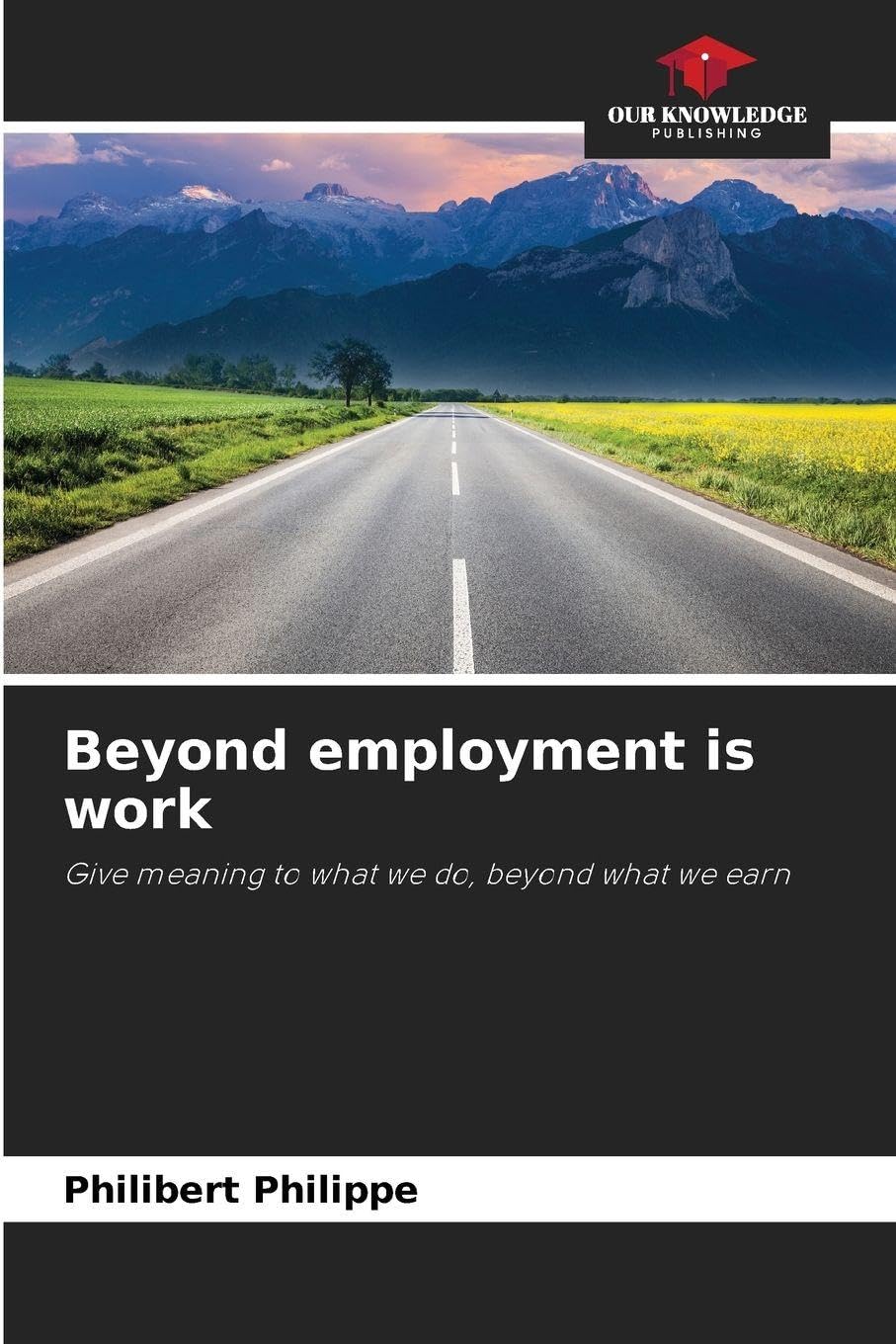 Beyond employment is work: Give meaning to what we do, beyond what we earn