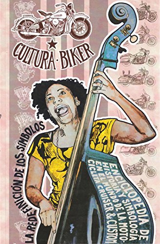 CULTURA BIKER: Enciclopedia de historia y simbología en el mundo de la motocicleta cruiser y custom