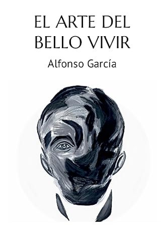 EL ARTE DEL BELLO VIVIR Introducción a una belleza de vida (Spanish Edition)