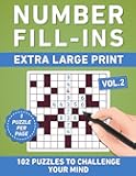 Number Fill-Ins Extra Large Print Volume 2: 102 Puzzles To Challenge Your Mind