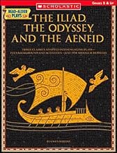 Read-Aloud Plays: The Iliad, the Odyssey, the Aeneid: Three Classics Adapted Into Engaging Plays—Plus Background and Activities—Just for Middle Schoolers
