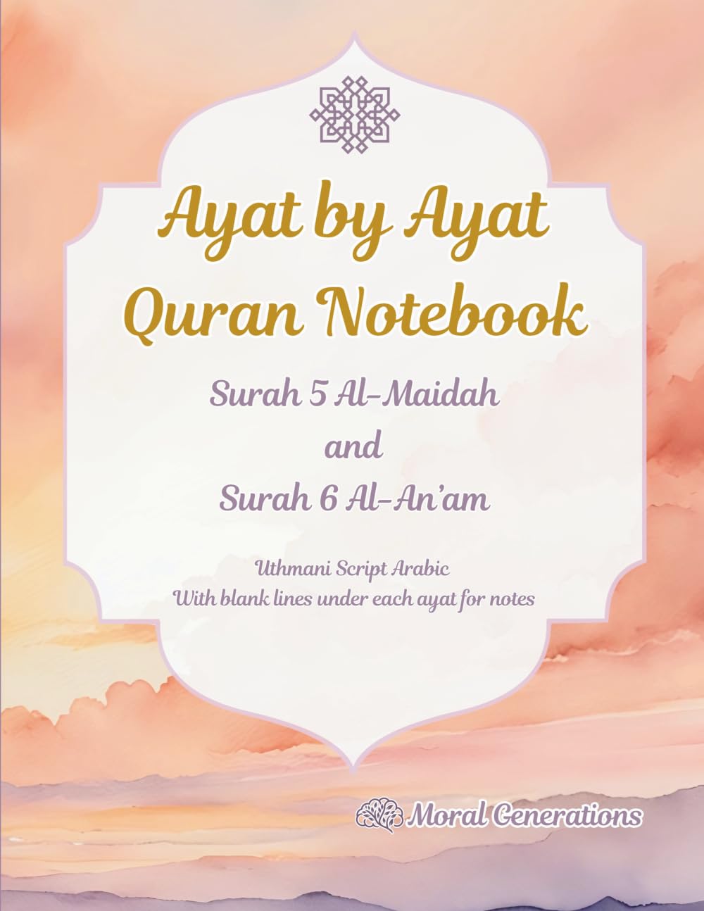 Ayat by Ayat Quran Notebook: Surah 5 Al-Maidah and Surah 6 Al-An’am, Uthmani Script Arabic, with blank lines under each ayat for notes, and illustrated hadiths