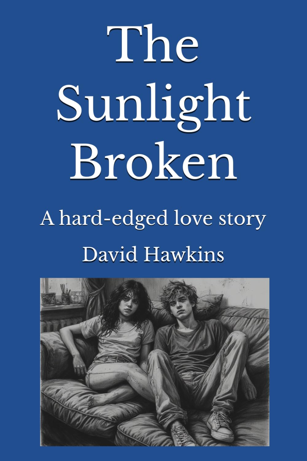 The Sunlight Broken: A hard-edged love story