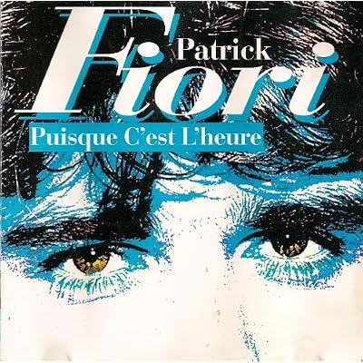 PATRICK FIORI - PUISQUE C'EST L'HEURE
