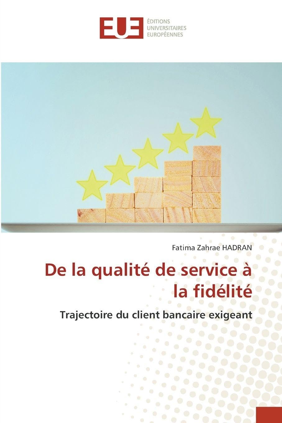 De la qualité de service à la fidélité: Trajectoire du client bancaire exigeant