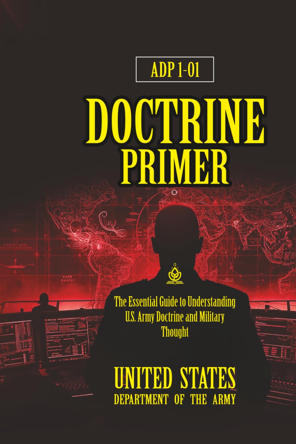 ADP 1-01 Doctrine Primer: [Annotated] The Essential Guide to Understanding U.S. Army Doctrine and Military Thought