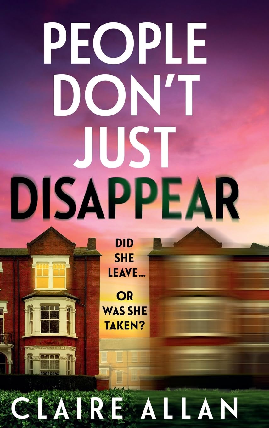 People Don't Just Disappear: A BRAND NEW gripping psychological thriller with jaw-dropping twists from Claire Allan