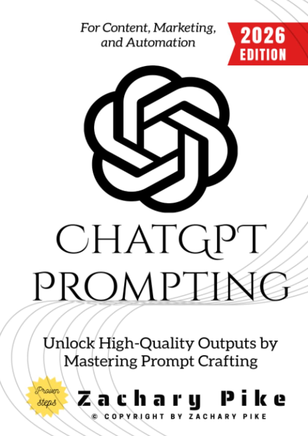 ChatGPT Prompting:: Unlock High-Quality Outputs by Mastering Prompt Crafting for Content, Marketing, and Automation