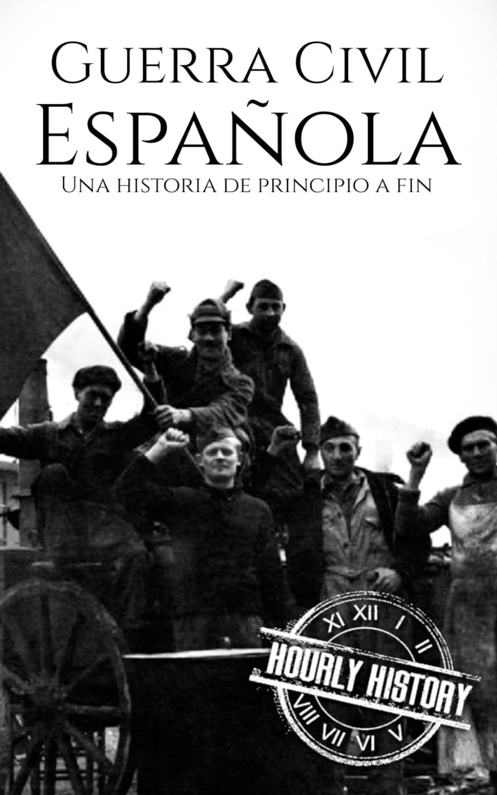 La Guerra Civil Española: Una historia de principio a fin