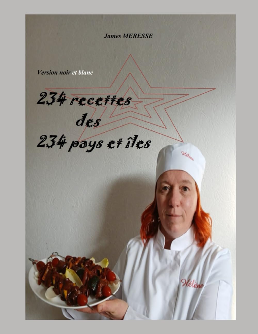 234 Recettes des 234 Pays et Îles: Version Noir et Blanc (Livres de Recettes)