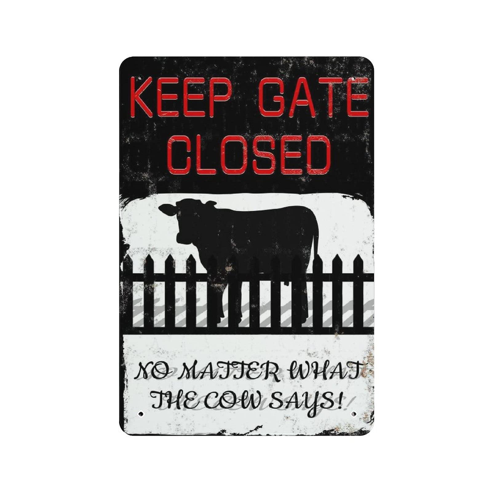 Metal Tin Sign Keep The Gate Closed No Matter What The Cow Say Vintage Tin Poster Metal Sign Wall Decoration Country Kitchen Home Garage Decor 12"x8"