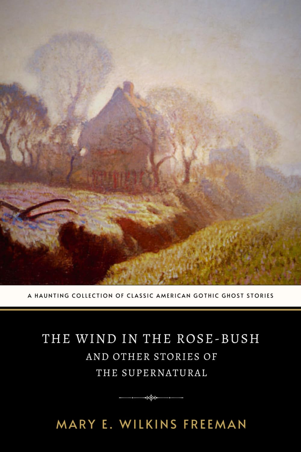 The Wind in the Rose-Bush and Other Stories of the Supernatural: The Original 1903 Classic Horror Short Story Collection