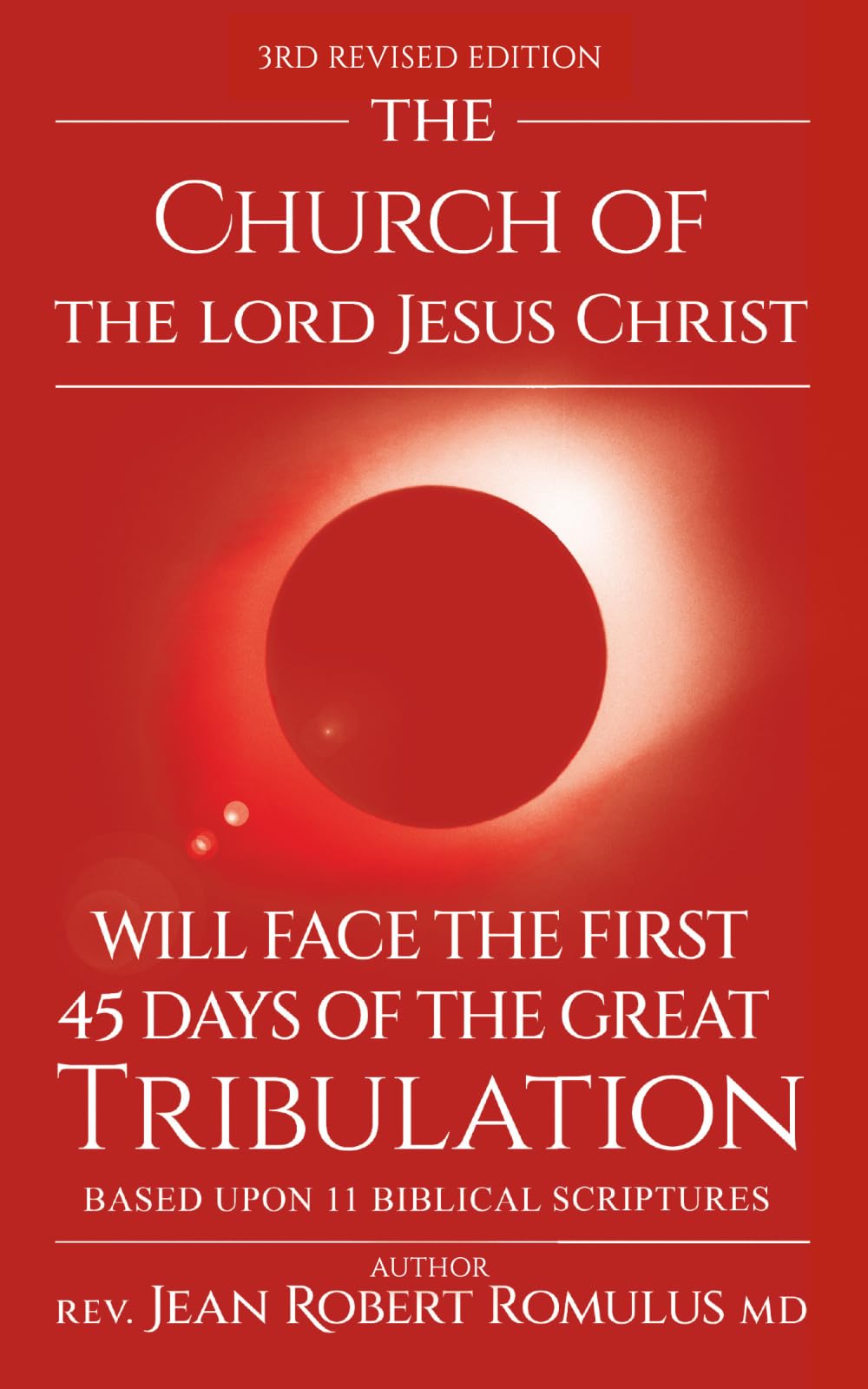 The Church of the Lord Jesus Christ Will Face the First 45 days of the Great Tribulation: Based Upon 11 Biblical Scriptures