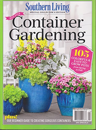 Southern Living Best-Ever Container Gardening Magazine 2017