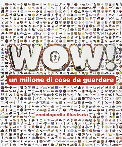 Wow! Un milione di cose da guardare. Ediz. illustrata Wow! Un milione di cose da guardare. Ediz. illustrata