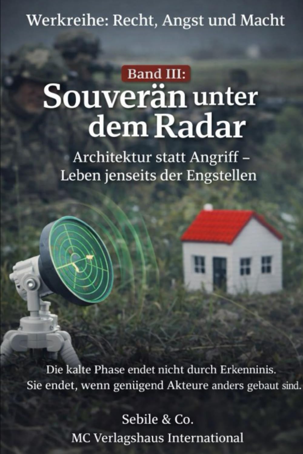 Werkreihe: Recht, Angst und Macht Band III: Souverän unter dem Radar: Architektur statt Angriff Leben jenseits der Engstellen Die kalte Phase endet ... wenn genügend Akteure anders gebaut sind.