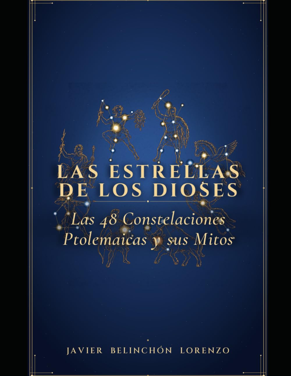 Las estrellas de los dioses: Las 48 constelaciones Ptolemaicas y sus mitos