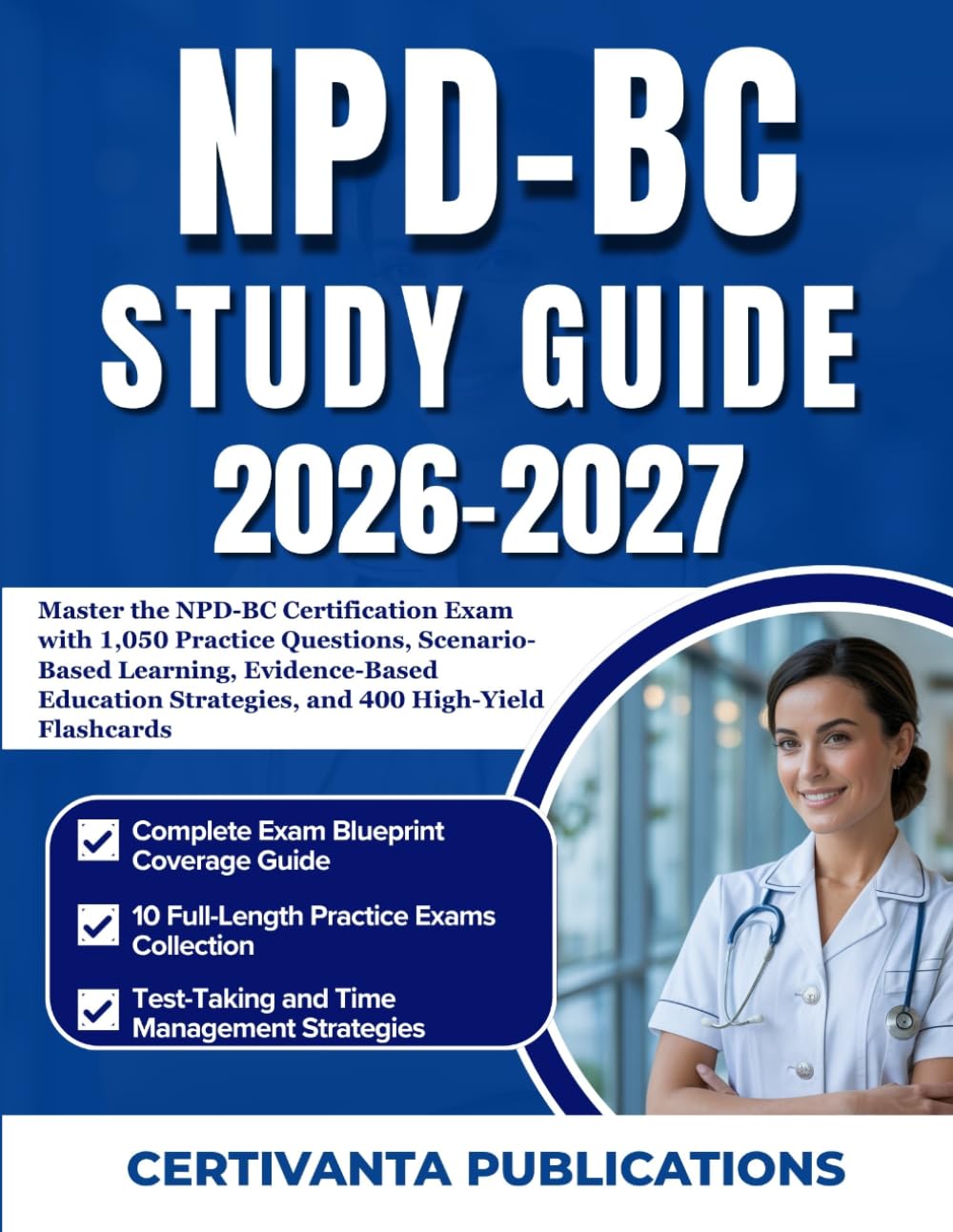 NPD-BC STUDY GUIDE 2026-2027: Master the NPD-BC Certification Exam with 1,050 Practice Questions, Scenario-Based Learning, Evidence-Based Education Strategies, and 400 High-Yield Flashcards