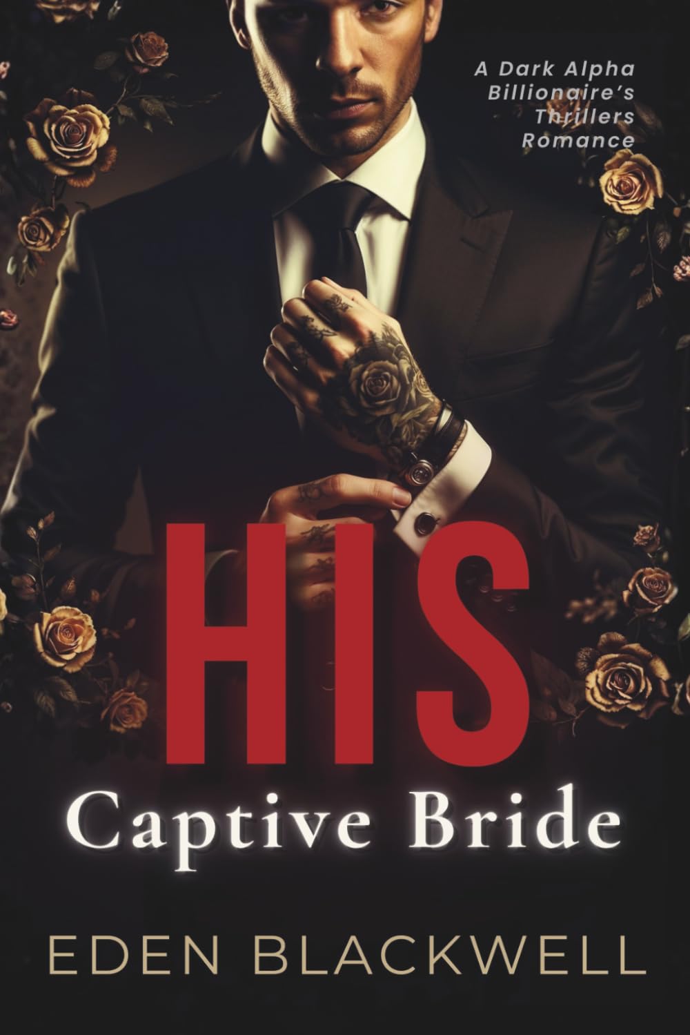 His Captive Bride: A Dark Alpha Billionaire’s Thrillers Romance (Billionaire Heat Bonds)