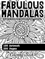 Fabulous Mandala Coloring Book: 100 Floral, Nature, Birds, Plants And Flowers Designs, 200 Pages Of Beautiful Mandalas Artworks To Color, Amazing Coll B08KH3R6MQ Book Cover