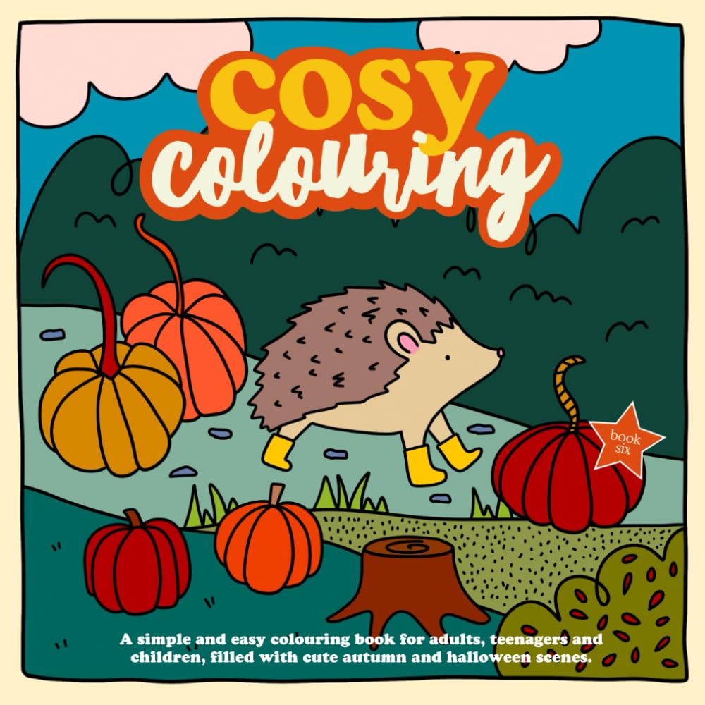 Cosy Colouring Book 6 Autumn and Halloween. A Simple, fun and easy colouring book for adults, teenagers and children filled with cute autumn and halloween scenes. (Cosy Colouring Books)