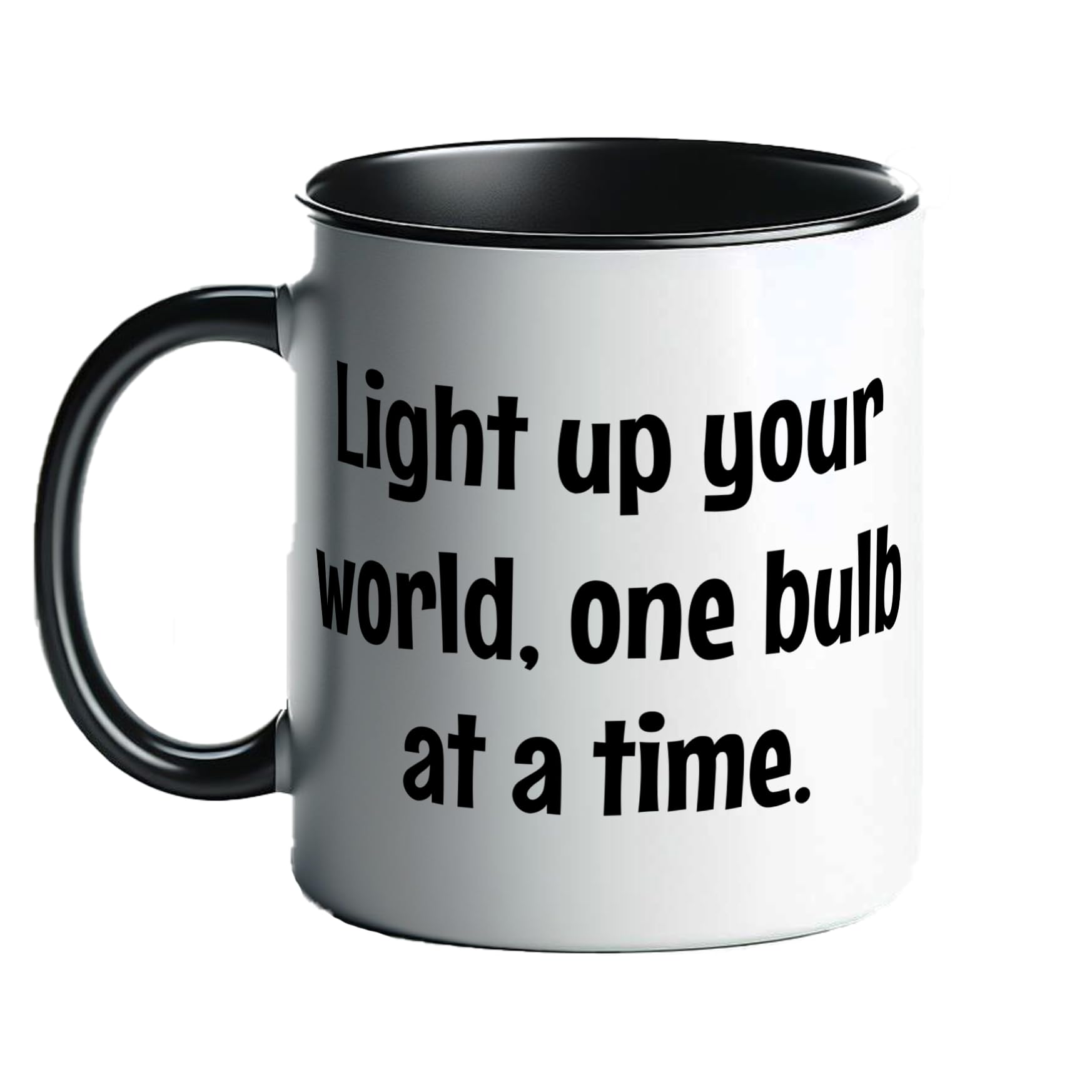 Just The Shirt Light Up Your World One Bulb at A Time Lighting Technician Black and White Mug Positive Lighting Technician Slogan