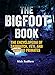 Produktbild The Bigfoot Book: The Encyclopedia of Sasquatch, Yeti and Cryptid Primates (The Real Unexplained! Collection)