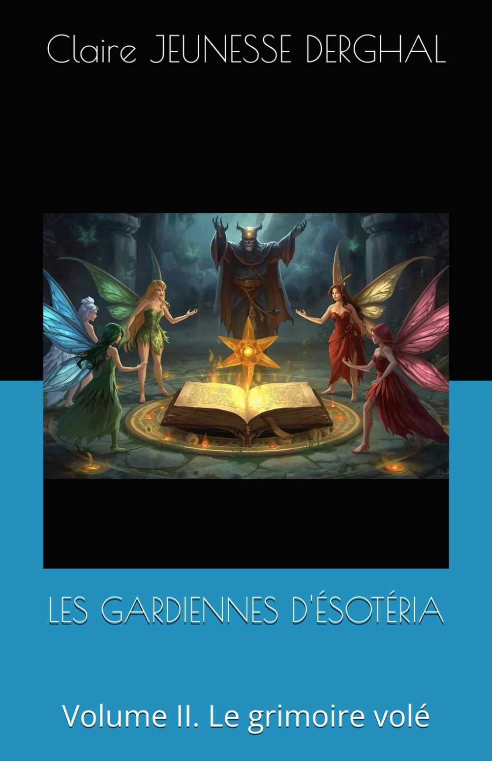 LES GARDIENNES D'ÉSOTÉRIA: Volume II. Le grimoire volé