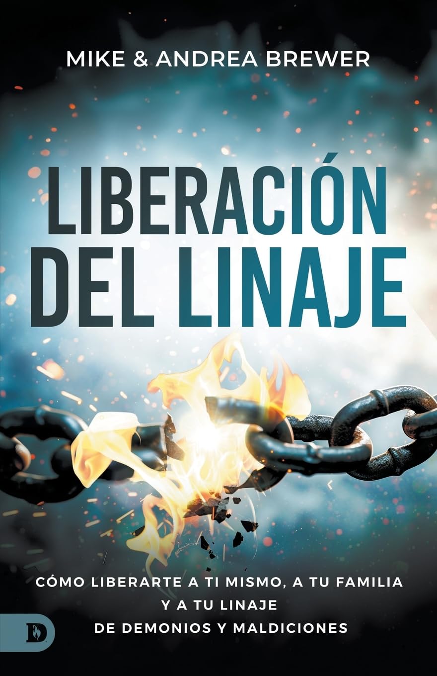 Liberación Del Linaje: Cómo Liberarte A Ti Mismo, A Tu Familia Y A Tu Linaje de Demonios Y Maldiciones (Bloodline Deliverance)