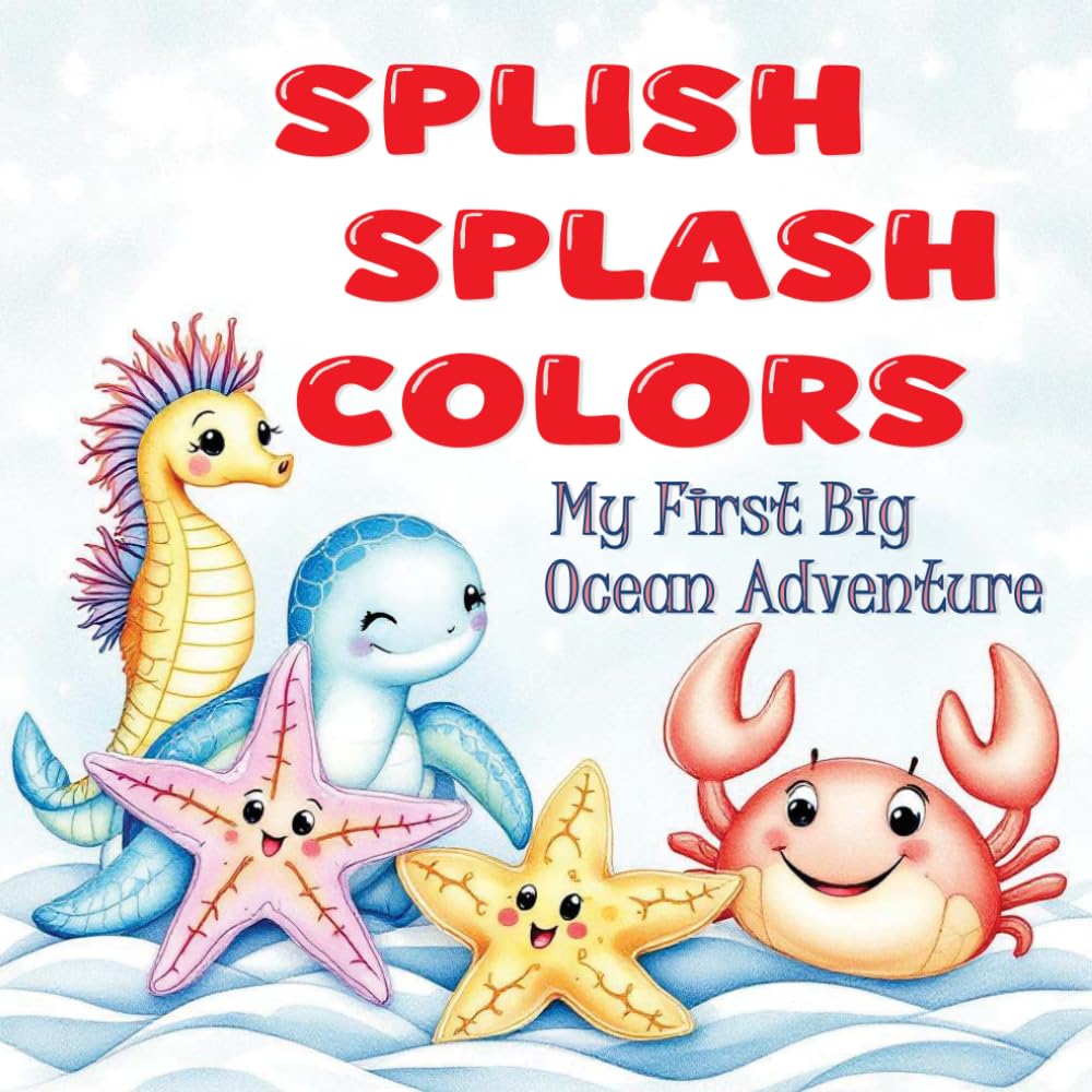 Splish Splash Colors: My First Big Ocean Adventure