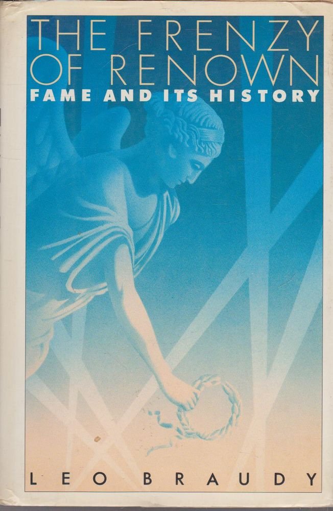 The Frenzy of Renown: Fame & Its History