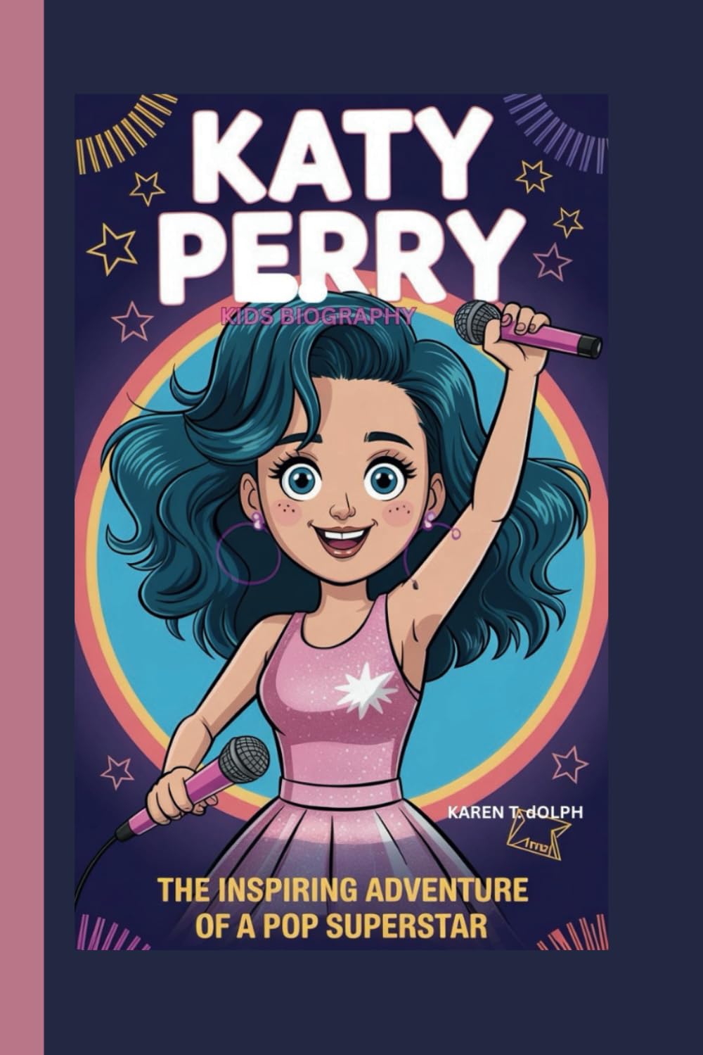 Katy Perry Kids Biography: The Inspiring Adventure of a Pop Superstar
