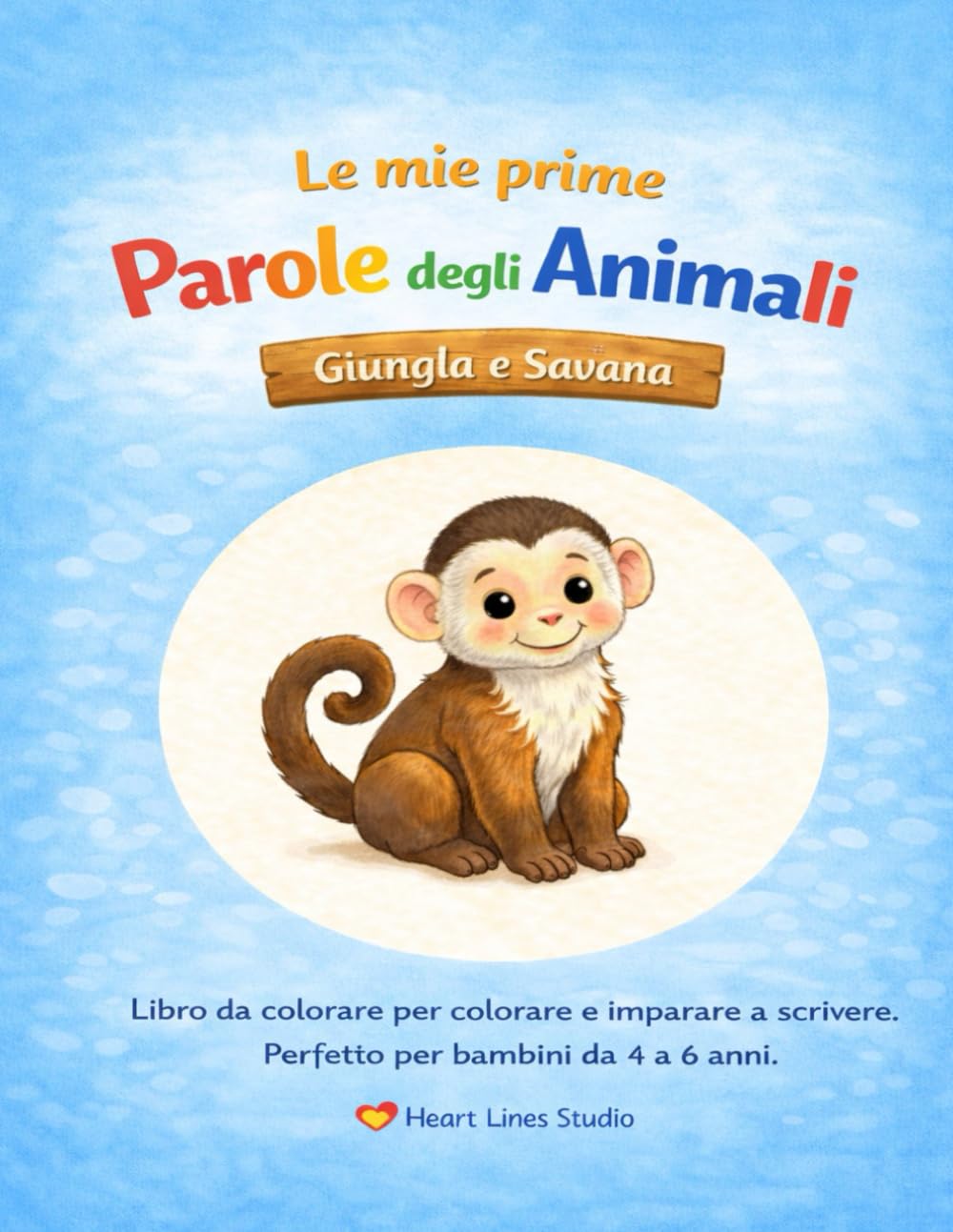 "Le mie prime parole sugli animali – Giungla e Savana" – Colorare e imparare a scrivere per bambini: Il quinto libro da colorare della serie "Le mie prime parole sugli animali" di Heart Lines Studio