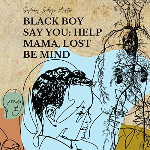 Black Boy Say You: Help Mama, Lost Be Mind by Sydney Indigo Austen episode artwork