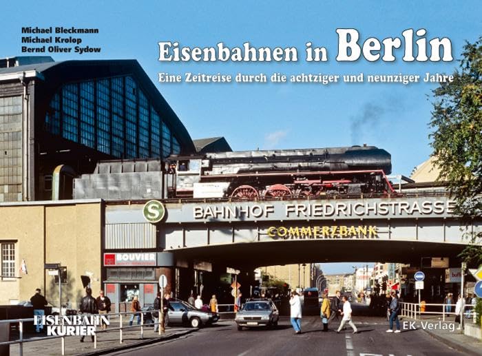 Eisenbahnen in Berlin: Eine Zeitreise durch die achtziger und neunziger Jahre
