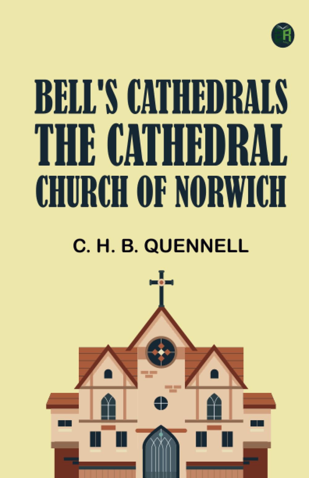 Bell's Cathedrals: The Cathedral Church of Norwich