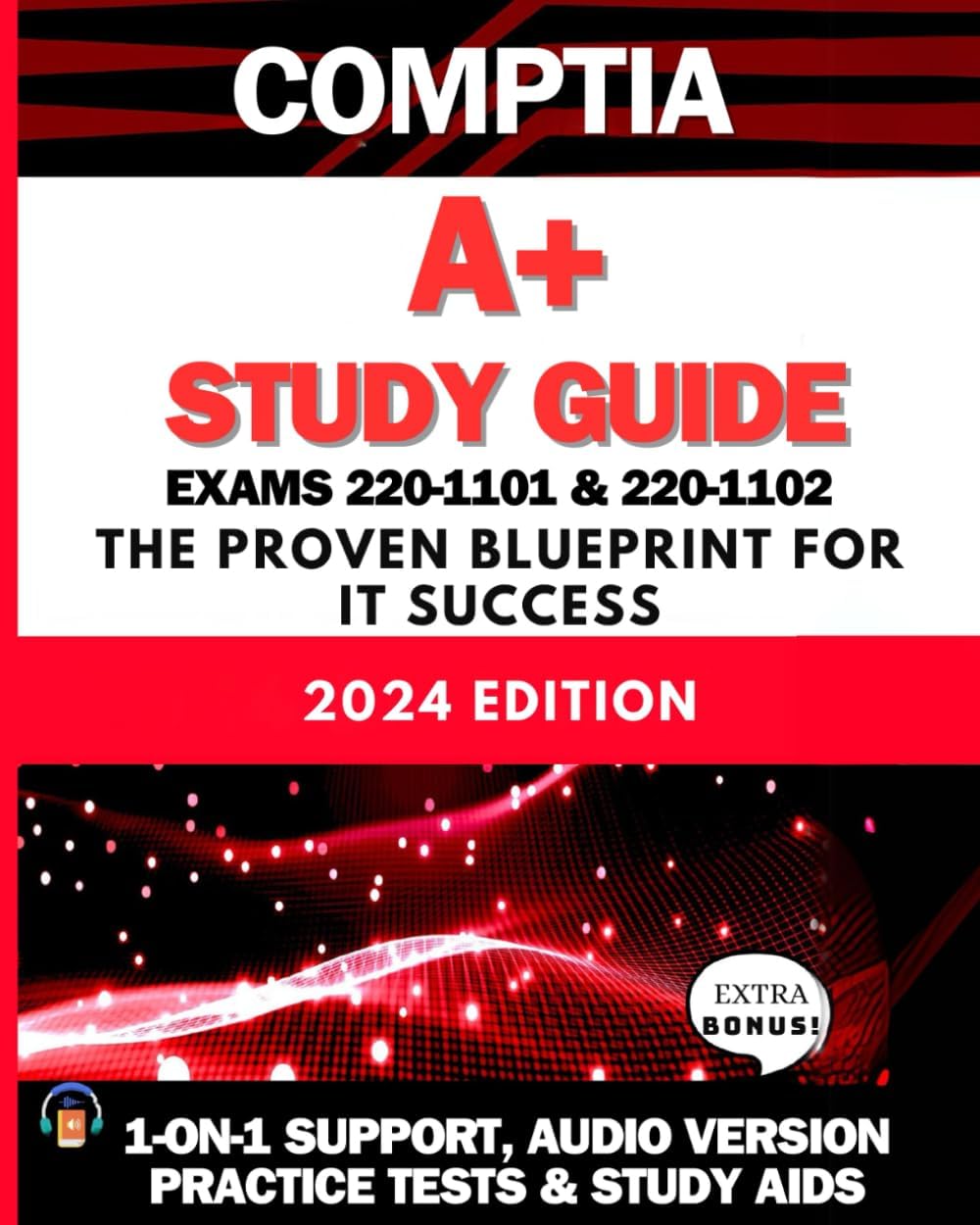 CompTIA A+ Study Guide: The Easiest and Most Comprehensive Resource | 1-ON-1 SUPPORT| AUDIO VERSION |CASE STUDIES | STUDY AIDS and EXTRA RESOURCES (Exams 220-1101 & 220-1102)