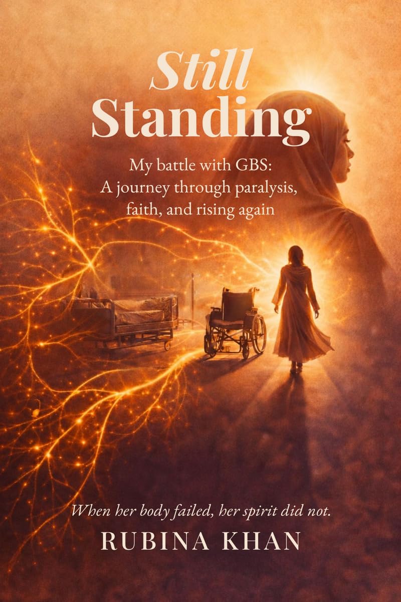 Still Standing: My battle with GBS: A journey through paralysis, faith, and rising again