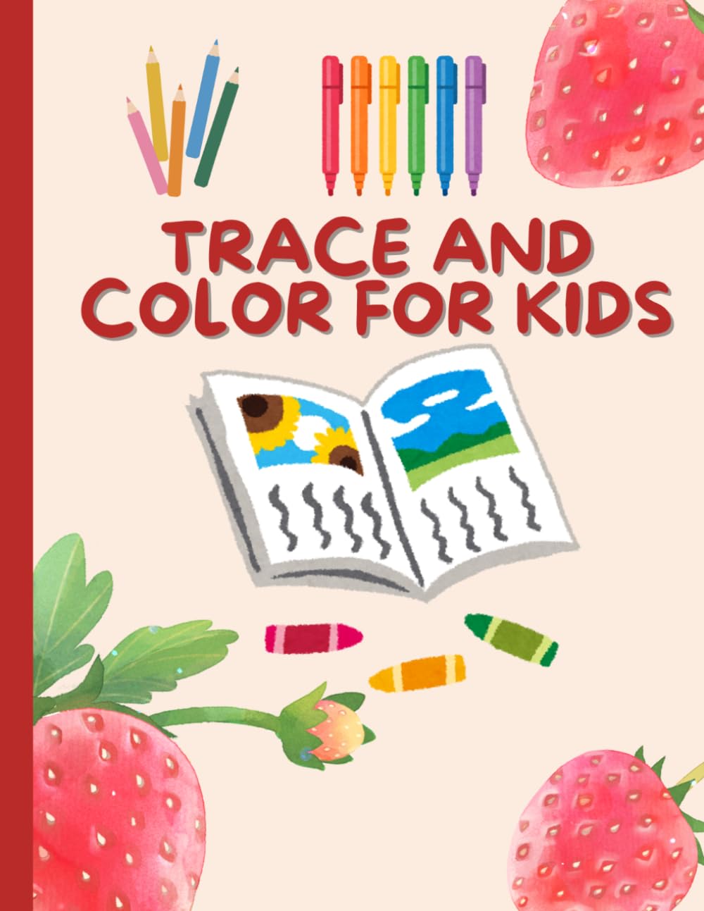 Trace and Color for Kids: Fun Tracing and Coloring Activities to Develop Fine Motor Skills, Hand-Eye Coordination, and Early Drawing Confidence