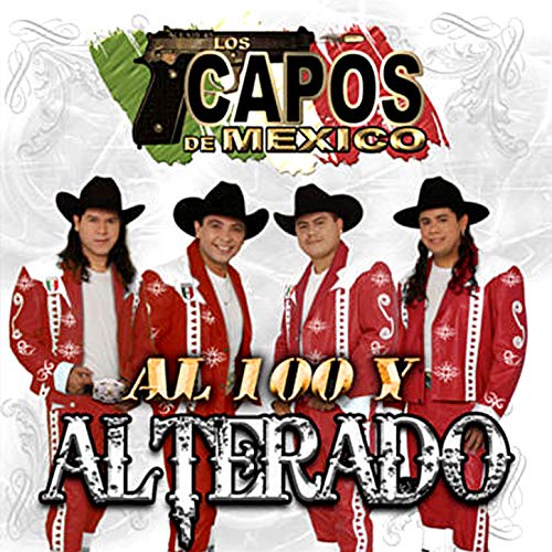 Play Al 100 y Alterado by Los Capos de Mexico on Amazon Music