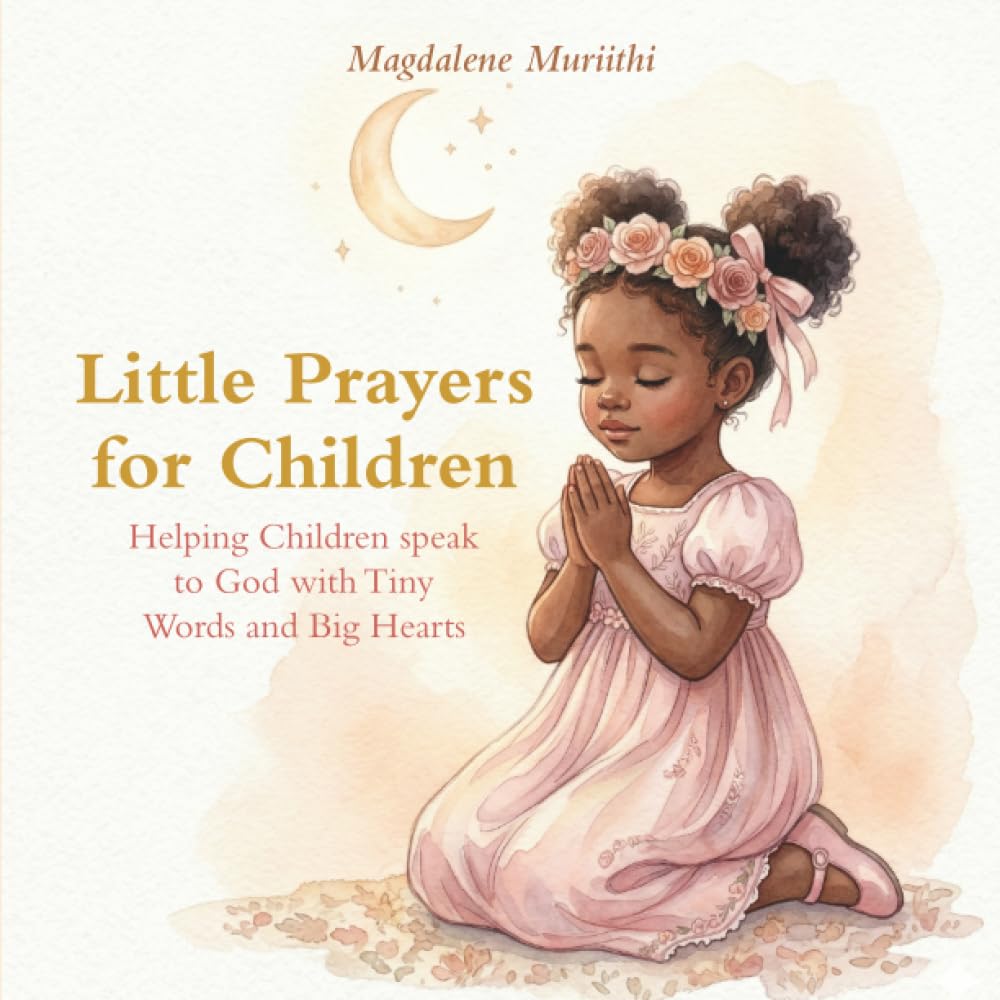 Little Prayers For Children: Helping Children Speak to God with Tiny Words and Big Hearts