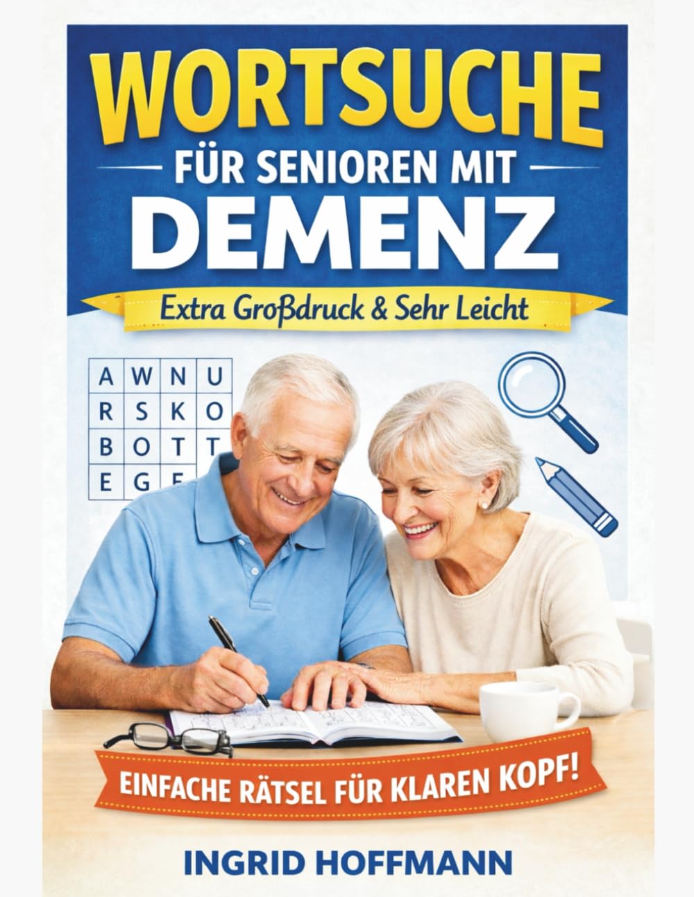 Wortsuche für Senioren mit Demenz: Extra Großdruck & sehr leicht – 100 einfache Rätsel zur Gedächtnis-Aktivierung | Ideal bei Demenz, Alzheimer & nachlassender Konzentration