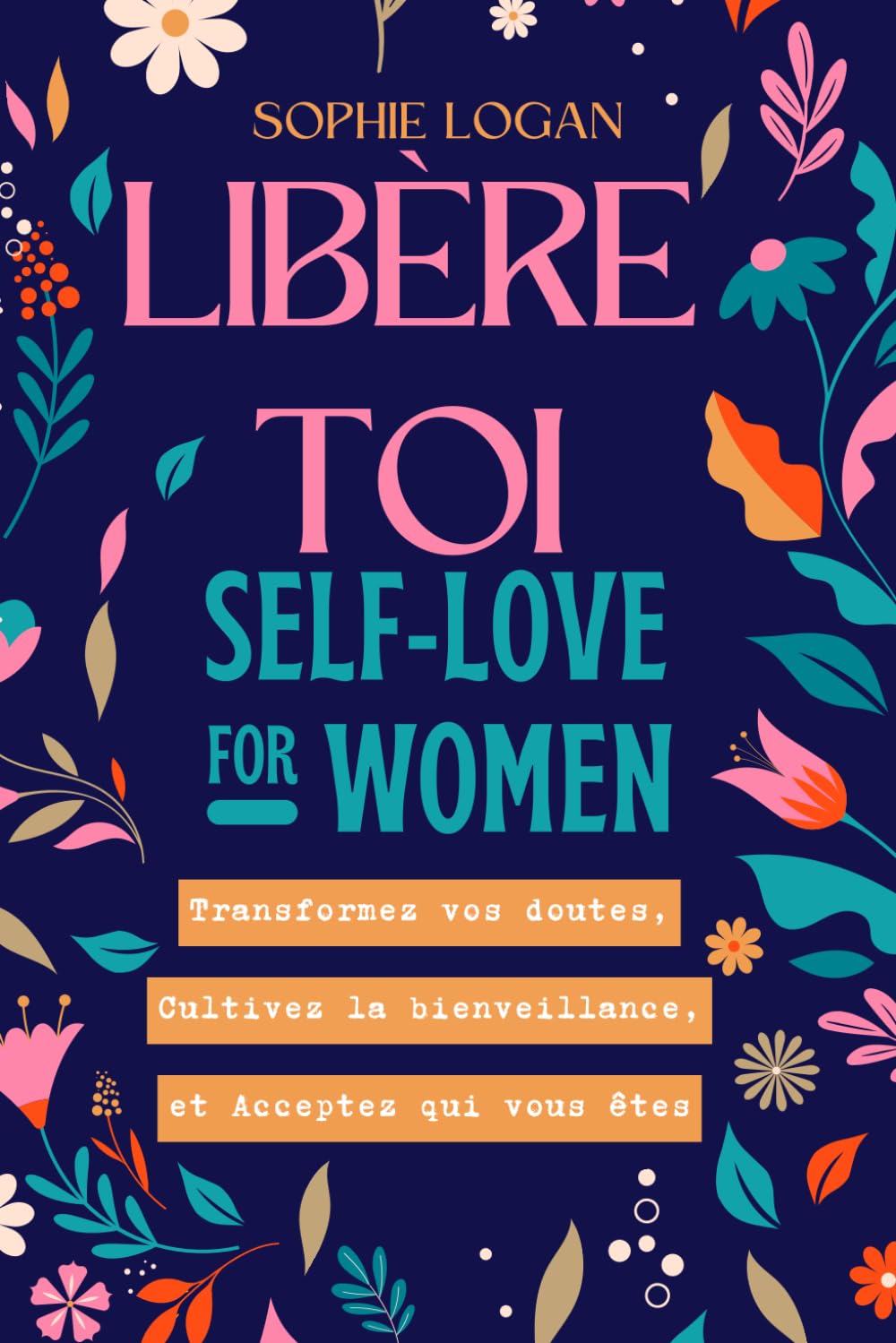 Libère-toi : Le cahier d'exercices d'amour de soi pour transformer ses doutes en force et pratiquer la bienveillance envers soi-même chaque jour.