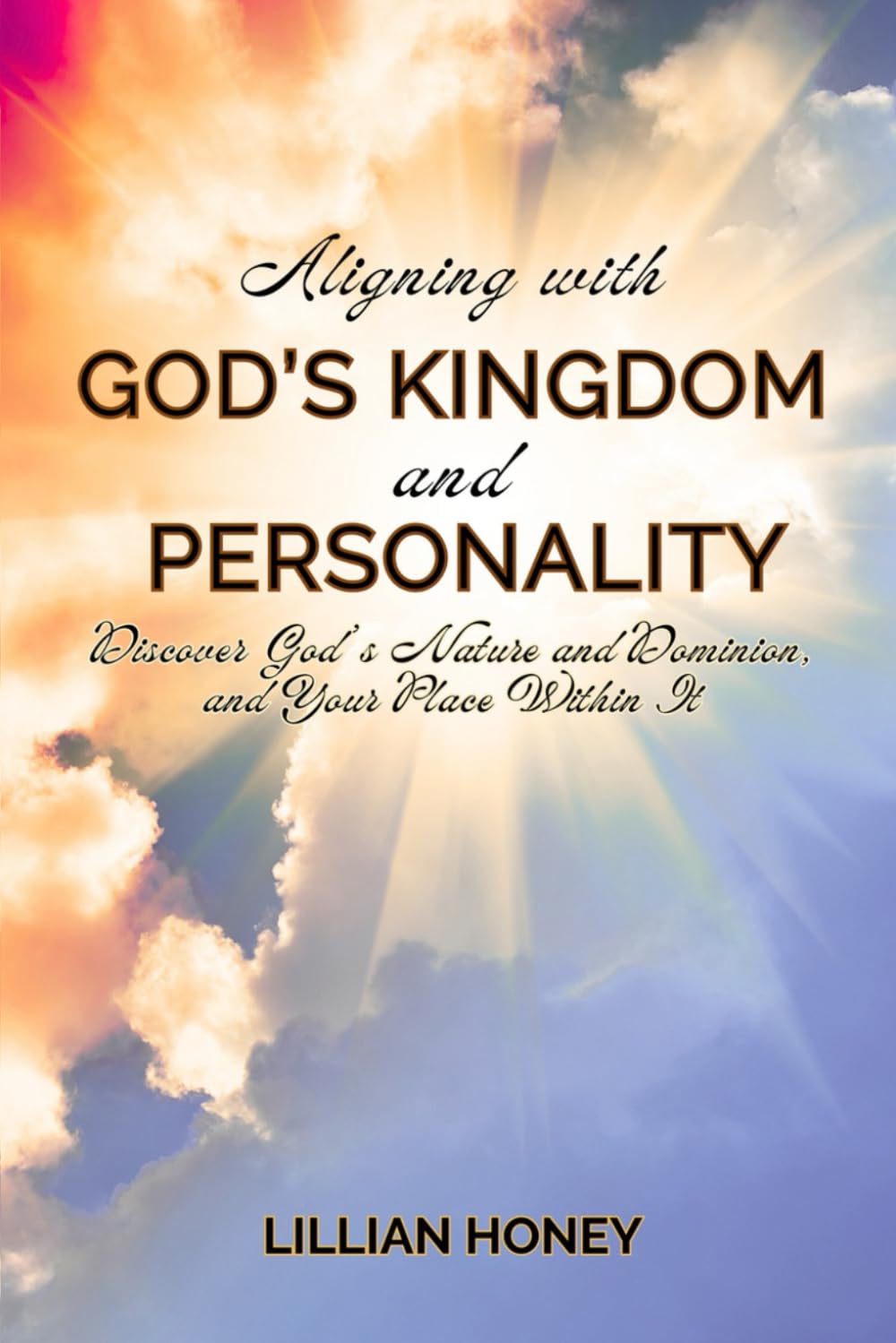 Aligning with God's Kingdom and Personality: Discover God’s Nature, Dominion, and Your Place Within It (The Course of Jesus Christ)