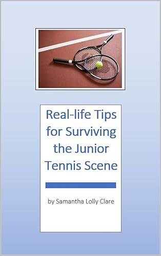 Real-life Tips for Surviving the Junior Tennis Scene: How a regular family survived the junior tennis scene and tips to help junior players…and their parents!
