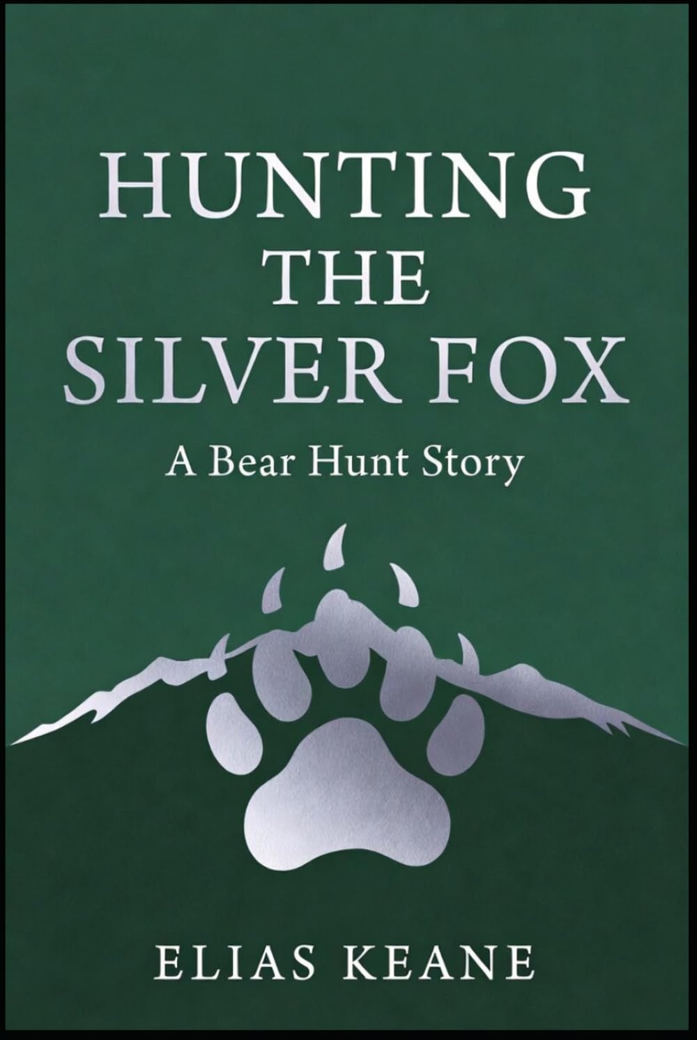 Hunting the Silver Fox: A Bear Hunt Story