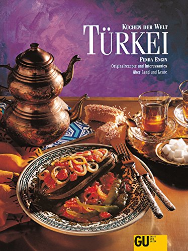 Küchen der Welt: Türkei. Originalrezepte und Interessantes über Land und Leute Küchen der Welt: Türkei. Originalrezepte und Interessantes über Land und Leute
