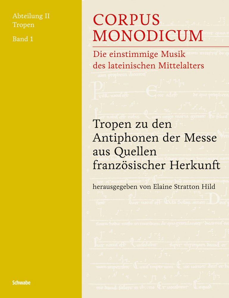 Tropen zu den Antiphonen der Messe aus Quellen französischer Herkunft: Einstimmige Musik des lateinischen Mittelalters (Corpus monodicum, Band 11)