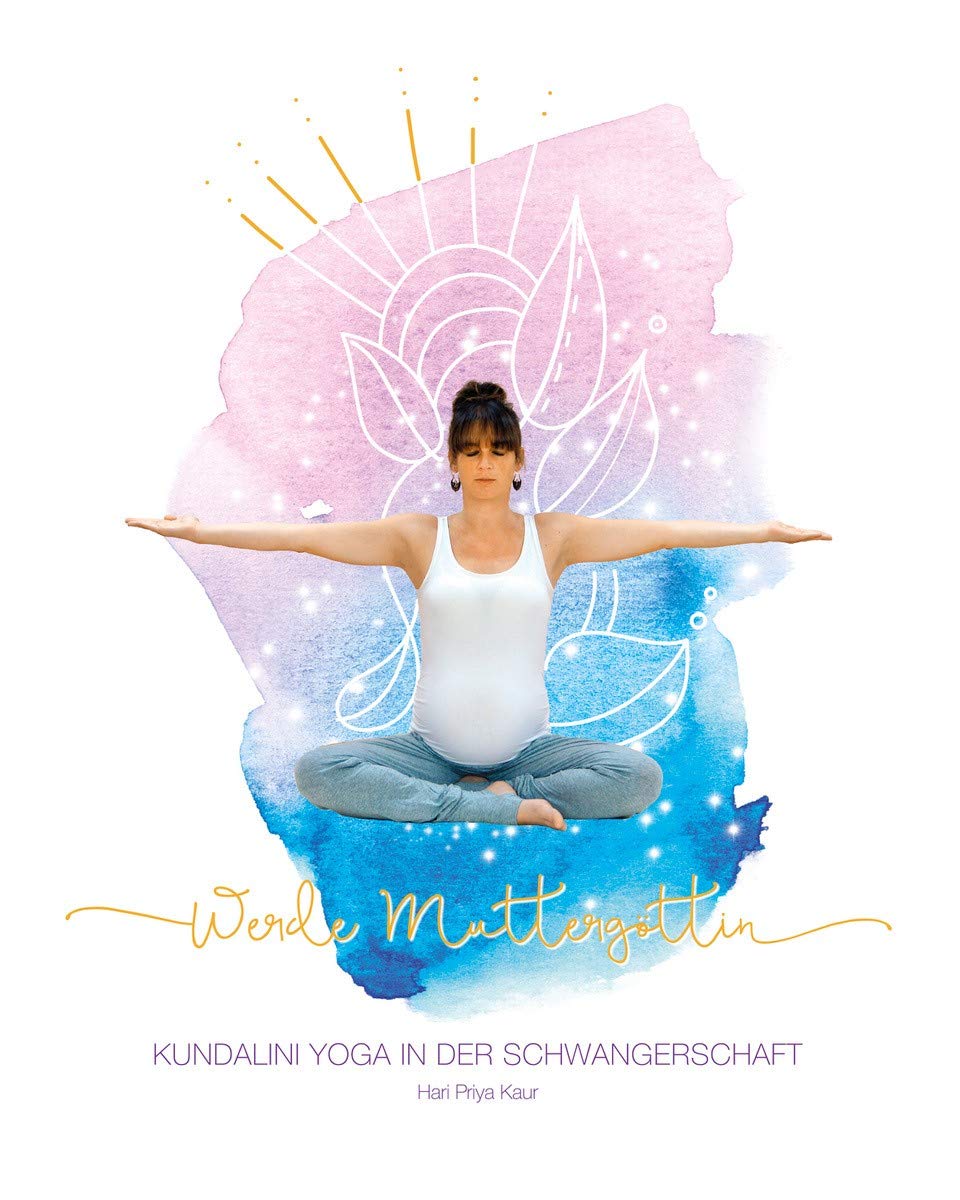 Werde Muttergöttin: Kundalini Yoga in der Schwangerschaft