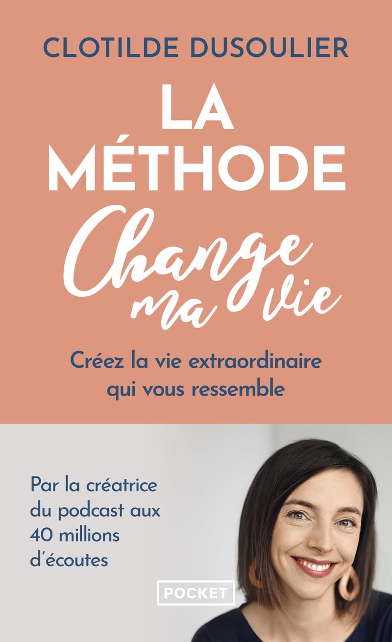La Méthode CHANGE MA VIE - Créez la vie extraordinaire qui vous ressemble